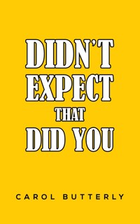 Didn't Expect That Did You - Carol Butterly - ebook