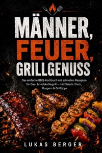 Männer, Feuer, Grillgenuss - Lukas Berger - ebook