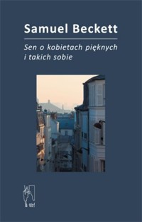 Sen o kobietach pięknych i takich sobie - Samuel Beckett - ebook