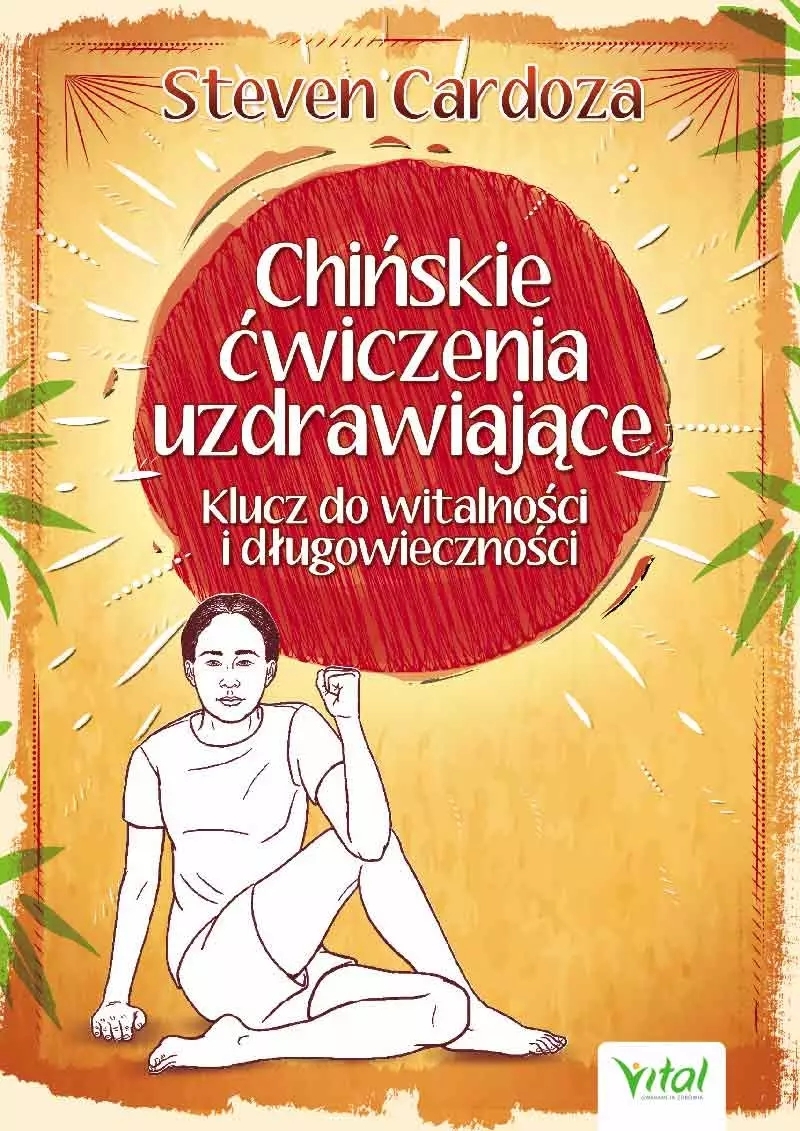 Chińskie ćwiczenia uzdrawiające. Klucz do witalności i długowieczności - Steven Cardoza - książka