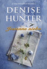 Jesienne niebo. Seria Pensjonat Bluebell. Tom 3 - Denise Hunter - książka