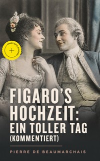 Figaro's Hochzeit: Ein toller Tag (Kommentiert) - Pierre de Beaumarchais - ebook