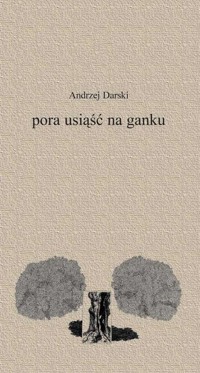 Pora usiąść na ganku - Andrzej Darski - książka