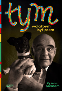 Tym. Wolałbym być psem - Ryszard Abraham - ebook + audiobook + książka