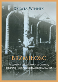 Bezmiłość. O czułych wyznaniach w listach, grypsach i wspomnieniach z Majdanka - Sylwia Winnik - ebook + książka