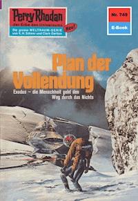 Perry Rhodan 749: Plan der Vollendung -  Kurt Mahr - ebook