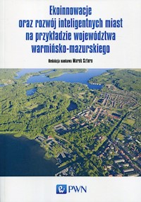 Ekoinnowacje oraz rozwój inteligentnych miast na przykładzie województwa warmińsko-mazurskiego -  - książka