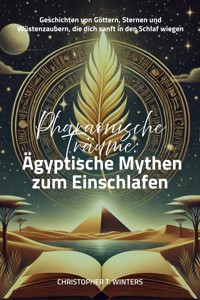 Pharaonische Träume: Ägyptische Mythen zum Einschlafen - Christopher T. Winters - ebook