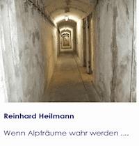 Wenn Alpträume wahr werden ... - Reinhard Heilmann - ebook