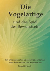 Die Vogelartige und das Spiel des Bewusstseins - Oswald Mörth - ebook