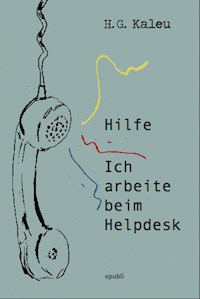 Hilfe, ich arbeite beim Helpdesk - H.G. Kaleu - ebook