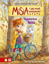 Misia i jej mali pacjenci Tajemnice lasu - Cholewińska Aniela - książka