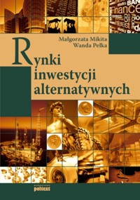 Rynki inwestycji alternatywnych - Mikita Małgorzata, Pełka Wanda - książka