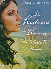 Die Kurtisane des Kaisers - Ein historischer Roman - Maria Helleberg - ebook