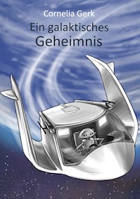 Ein galaktisches Geheimnis - Cornelia Gerk - ebook