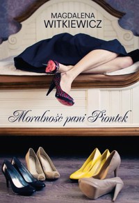 Moralność pani Piontek - Magdalena Witkiewicz - książka