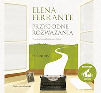 Przygodne rozważania. Felietony - Elena Ferrante - ebook + audiobook