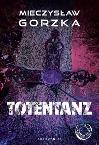 Totentanz. Cykl Cienie przeszłości. Tom 3 - Mieczysław Gorzka - ebook + audiobook + książka