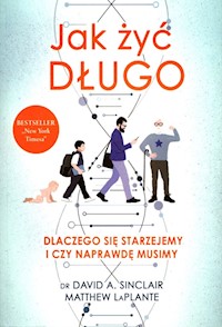 Jak żyć długo - Sinclair David A., LaPlante Matthew - książka