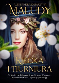 Kiecka i tiurniura - Aleksandra Katarzyna Maludy - ebook + audiobook