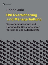 D&O - Versicherung und Managerhaftung - Dr. Rocco Jula - ebook