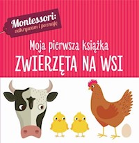 Montessori Moja pierwsza książka Zwierzęta na wsi - Piroddi Chiara - książka