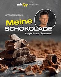 mixtipp Profilinie: Meine Schokolade - Georg Bernardini - ebook