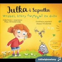 Julka i Szpulka. Wróbel, który ćwierkał za dużo - Maja Strzałkowska - audiobook