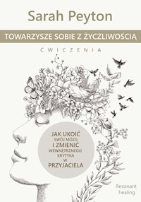 Towarzyszę sobie z życzliwością Ćwiczenia - Peyton Sarah - książka