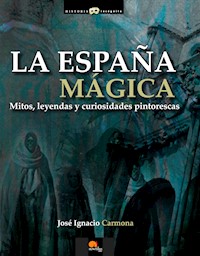 La España mágica - José Ignacio Carmona Sánchez - ebook