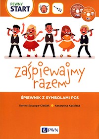 Zaśpiewajmy razem Śpiewnik z symbolami PSC - Szczypta-Cieślak Karina, Kosińska Katarzyna - książka