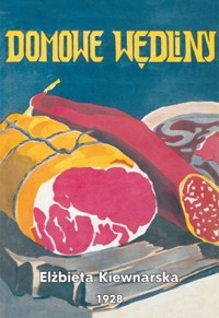 Domowe wędliny - Elżbieta Kiewnarska - książka