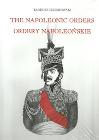 Ordery napoleońskie Ordery generałów polskich w epoce napoleońskiej - Jeziorowski Tadeusz - książka