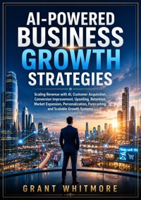 AI-Powered Business Growth Strategies - Grant Whitmore - ebook