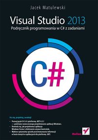 Visual Studio 2013 Podręcznik programowania w C# z zadaniami - Matulewski Jacek - książka