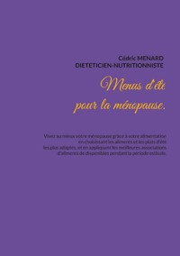 Menus d'été pour la ménopause. - Menard Cédric - ebook