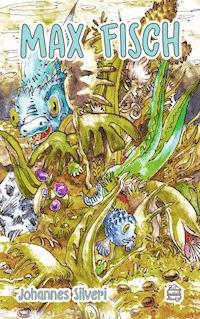 Max Fisch - Johannes Silveri - ebook