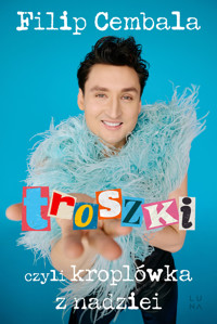 Troszki, czyli kroplówka z nadziei - Filip Cembala - książka