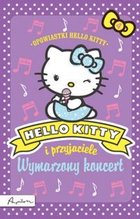 Hello Kitty i przyjaciele Wymarzony koncert - - książka