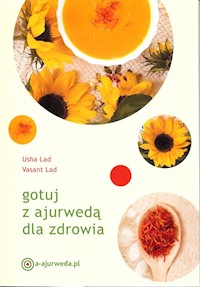 Gotuj z ajurwedą dla zdrowia - Lad U., Lad V. - książka
