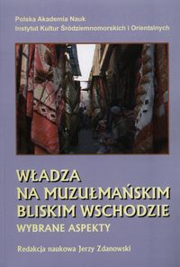 Władza na muzułmańskim Bliskim Wschodzie -  - książka
