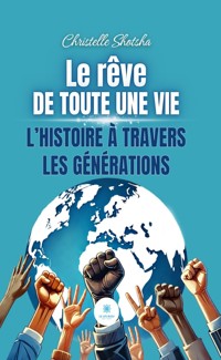 Le rêve de toute une vie - Christelle Shotsha - ebook
