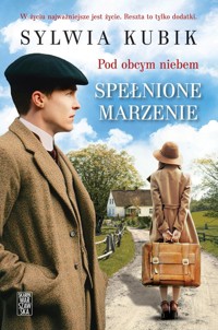 Pod obcym niebem Spełnione marzenie - Kubik Sylwia - ebook + książka