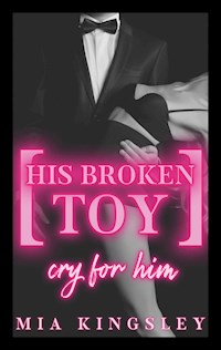 His Broken Toy – Cry For Him - Mia Kingsley - ebook