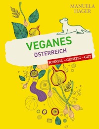 Veganes Österreich - schnell, günstig, gut - Manuela Hager - ebook