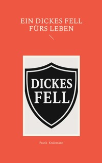 Ein dickes Fell fürs Leben - Frank Kralemann - ebook