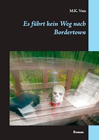 Es führt kein Weg nach Bordertown - M.K. Voss - ebook