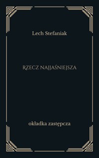 Rzecz najjaśniejsza - Lech Stefaniak - ebook