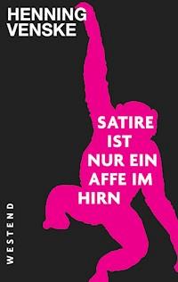 Satire ist nur ein Affe im Hirn - Henning Venske - ebook