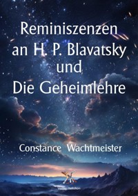 Reminiszenzen an H. P. Blavatsky und Die Geheimlehre - Constance Wachtmeister - ebook